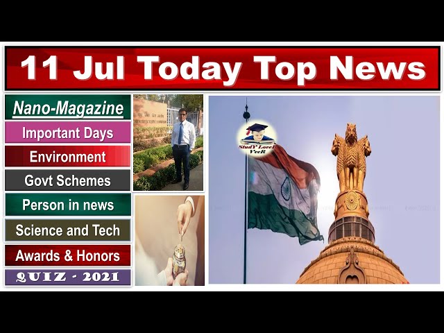 Nano Magazine 11 July 2021, Indian Express, PIB News, The Hindu Analysis, Current Affairs #UPSC SLV