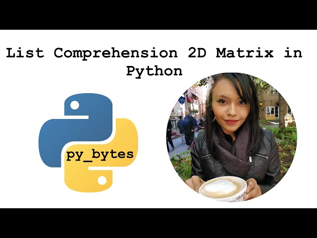 List Comprehension  2D Matrix in Python - py_bytes