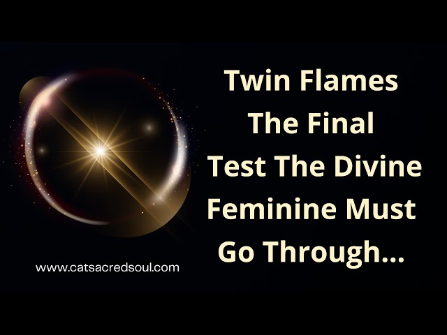 Twin Flames 🔥 The Final Test Every Divine Feminine Must Go Through 💫💯