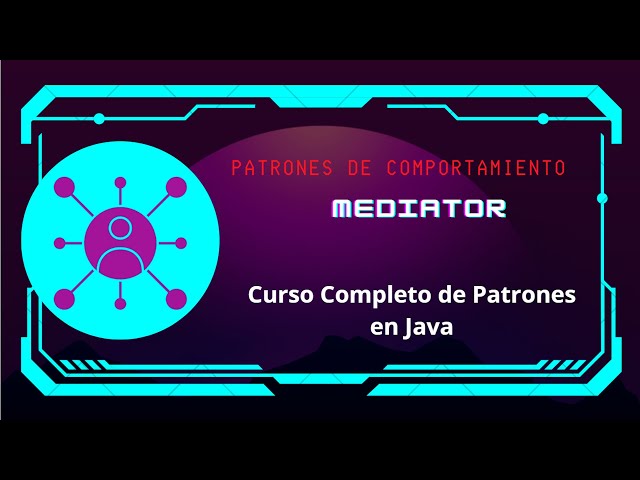 Patrones de Diseño con Java. Curso completo: Capítulo 16: Mediator