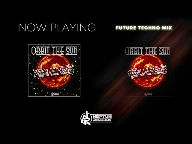 Miss N-Traxx - Orbit The Sun (Future Techno Mix)