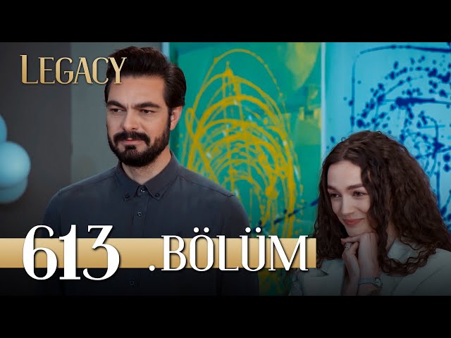 Emanet 613. Bölüm | Legacy Episode 613