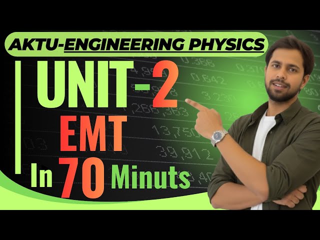 UNIT-2 in 70 Minutes 🔥| Electromagnetic Field Theory | Engineering Physics | For exam |