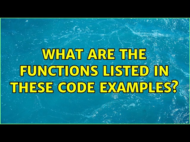 What are the functions listed in these code examples?
