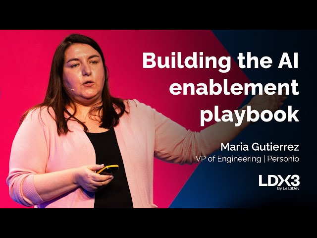 Building the AI enablement playbook | Maria Gutierrez | LDX3 London 2025
