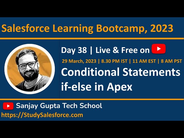 Day 38 | Salesforce Bootcamp 2023 | Conditional Statements in Apex | Learn Live with Sanjay Gupta