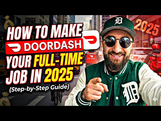 How To Make DoorDash Your Full-Time Job in 2025 (Step-by-Step Guide) 