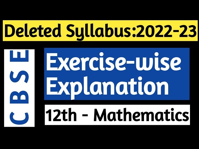 🔥Session: 2022-23 ❌Deleted Syllabus❌ || Class-12th - Mathematics (041) Exercise-wise Explanation☑️