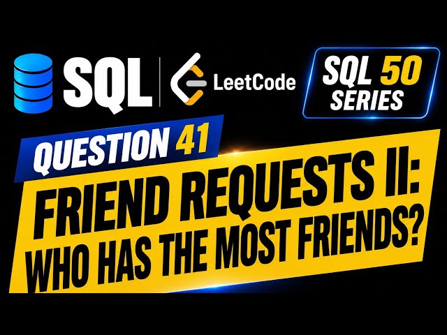 LeetCode SQL 50 | Question 41 | Friend Requests II: Who Has the Most Friends💻📝
