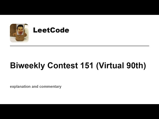 Back to old Leetcode!  Leetcode Biweekly Contest 151 (Virtual 90th) with commentary
