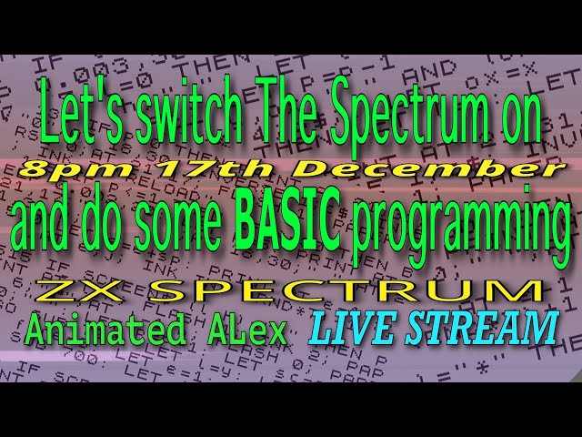 Let's see what happens, BASIC programming on the  retro 'The Spectrum' - Animated ALex LIVE.