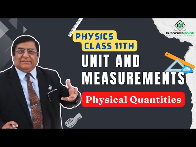 Class 11th – Physical Quantities | Units and Measurements | Tutorials Point