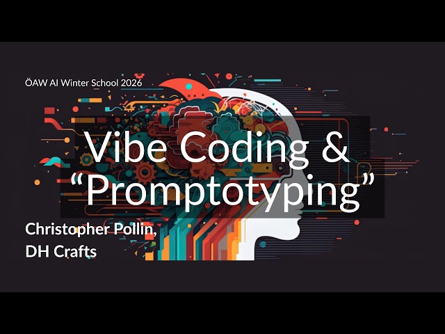 Vibe Coding & Promtotyping, Christopher Pollin (Digital Humanities Craft) - Part 1