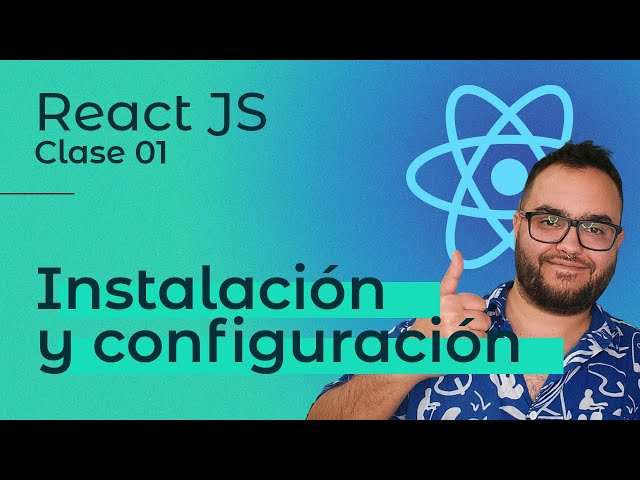 React JS | Class 01 — Installation and configuration 👨🏽‍💻