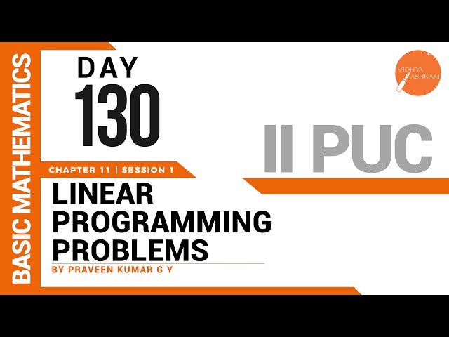 DAY 130 | BASIC MATHS | II PUC | LINEAR PROGRAMMING PROBLEMS | L1