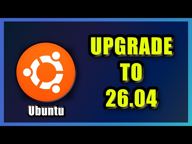 How to Upgrade Ubuntu Linux to 26.04 | GUIDE | 2026