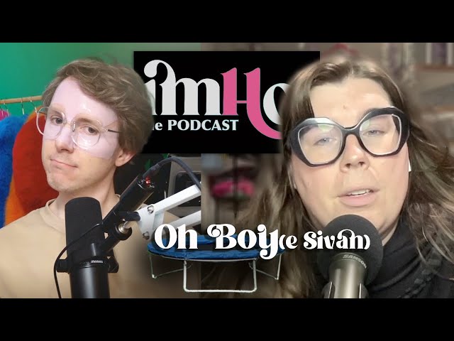 Oh Boy(e Sivan)! | IMHO: The Podcast