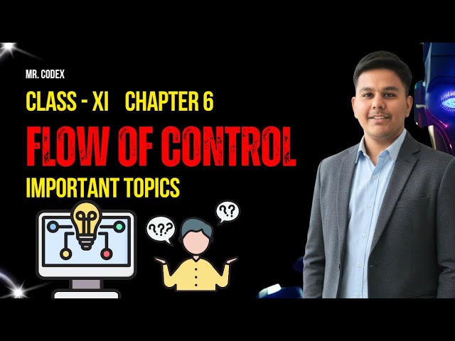 Class 11 Computer Science Chapter 6 | Flow of Control One Shot 🔥 | CBSE 2026 | Mr. Codex