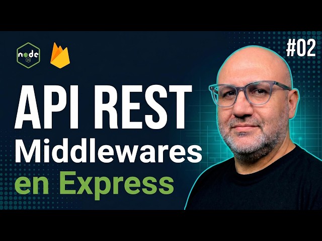 🧩 Middlewares en Express – Episodio #02 | Serie API REST con Node.js y Firebase