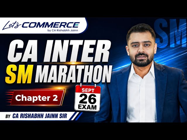 CA Inter SM Marathon Part 3 | Chapter 2 | Sept 26 Exams | Live with CA Rishabhh Jainn Sir