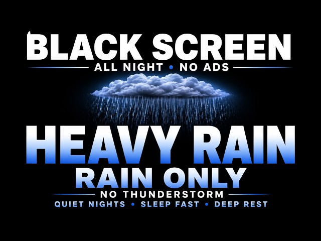 Continuous Rain Sounds for Sleeping - Black Screen | Calm Your Mind with Strong Rain and No Thunder