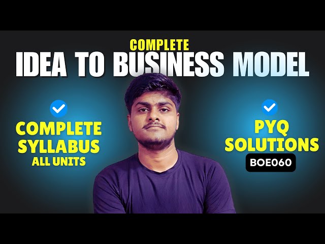 Idea to Business Model | One Shot All Units | All Units with PYQ Solutions | Aktu Exams | BOE060