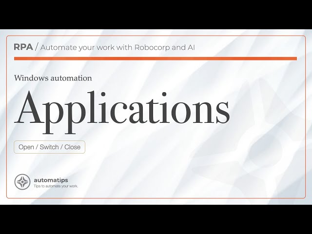 06 - Robocorp Windows Automation: How to Open, Switch, and Close Applications
