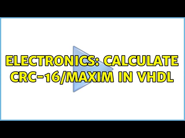Electronics: Calculate CRC-16/Maxim in VHDL
