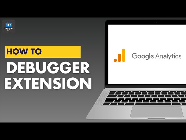 How to use the Google Analytics Debugger Extension