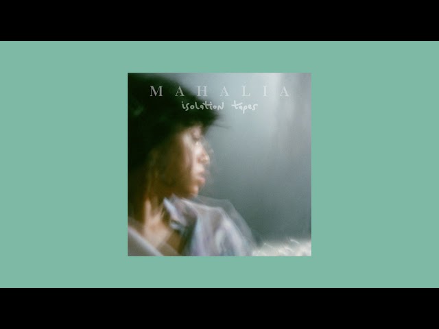 Mahalia - Isolation Tapes (Full EP)