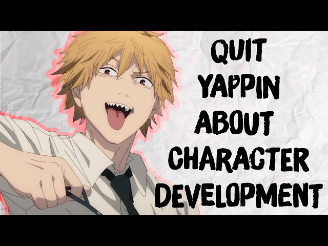 Quit Yappin About Character Development