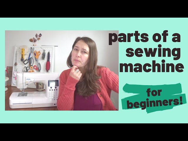 Parts of a sewing machine and what they do - for beginners!