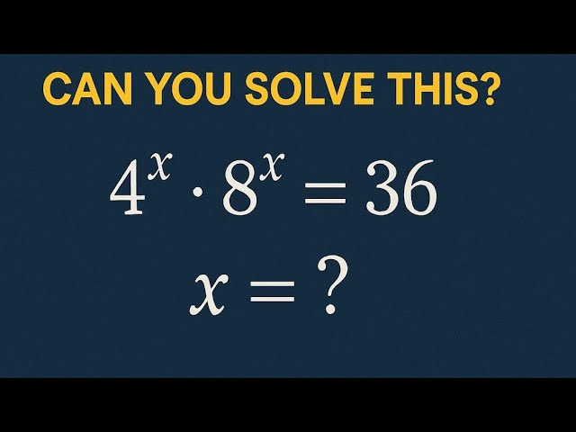 Math Olympiad Problem Solved | 4ˣ · 8ˣ = 36 | Exponential Equation Explained