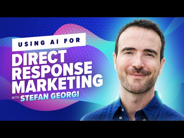 6: Using AI for Direct Response Marketing with Stefan Georgi