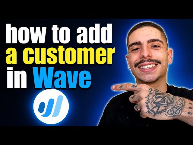 HOW TO ADD A CUSTOMER IN WAVE (STEP-BY-STEP GUIDE 2026)