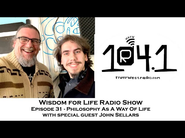 Wisdom For Life Show 31 | Philosophy As A Way Of Life | Dan Hayes and Greg Sadler