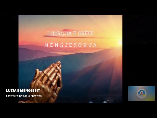LUTJA E MËNGJESIT - E mërkurë, java 21-te gjatë vitit