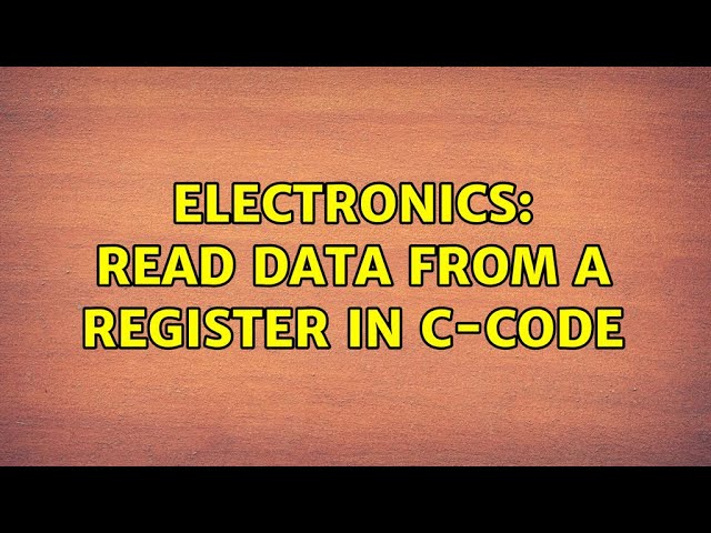 Electronics: Read data from a register in C-code