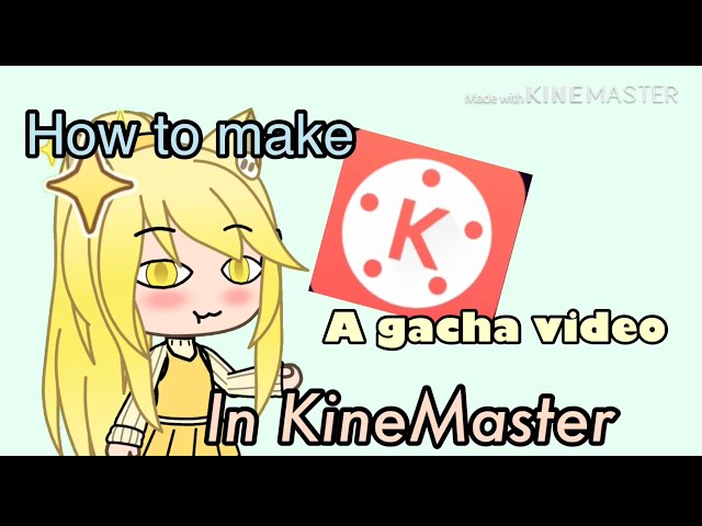 How to make a Gacha video on KineMaster || Tutorial || Gacha Life || read description