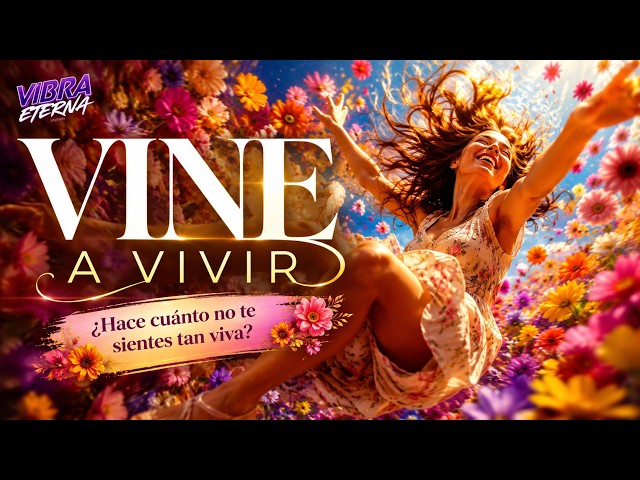 Vine a Vivir | Ahora y Siempre