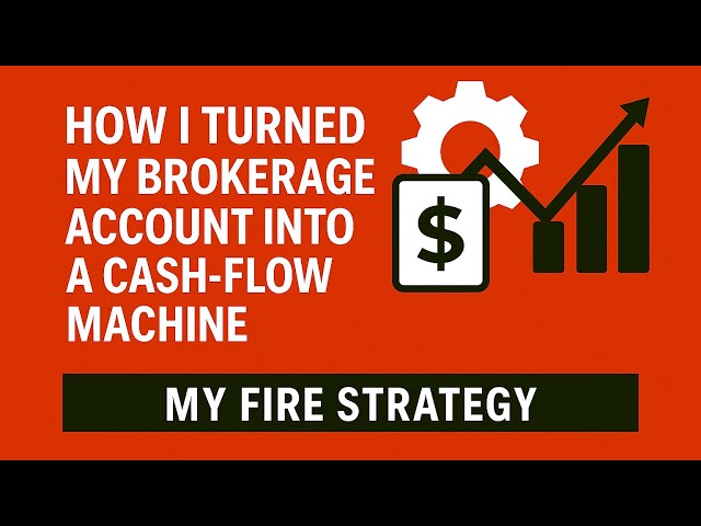 How I Turned My Brokerage Account Into a Cash-Flow Machine (My FIRE Strategy)