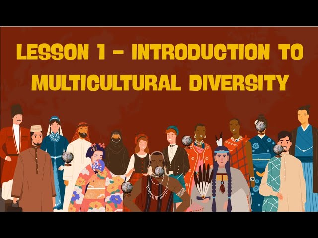 Lesson 1 Introduction to Multicultural Diversity in the Workplace