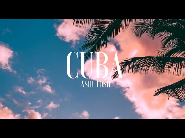 ASHUTOSH - Cuba [FTUM Release]