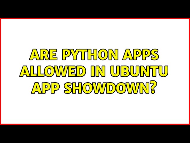 Ubuntu: Are Python apps allowed in Ubuntu App Showdown?