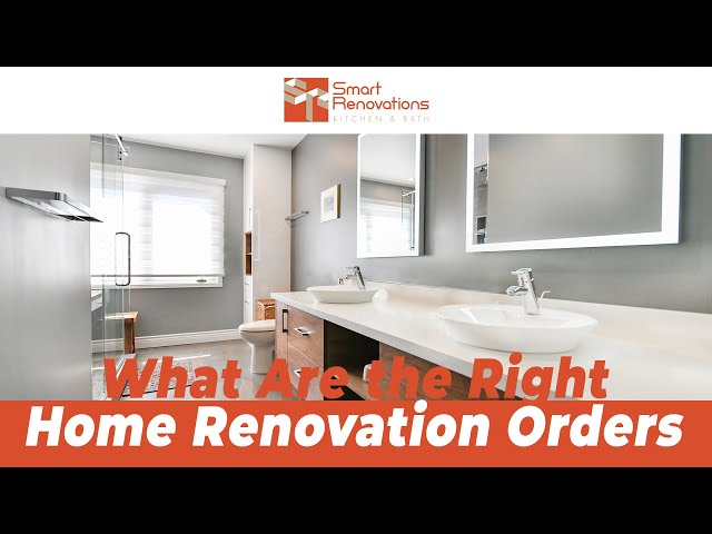 What Are the Right Home Renovation Orders | Smart Renovations