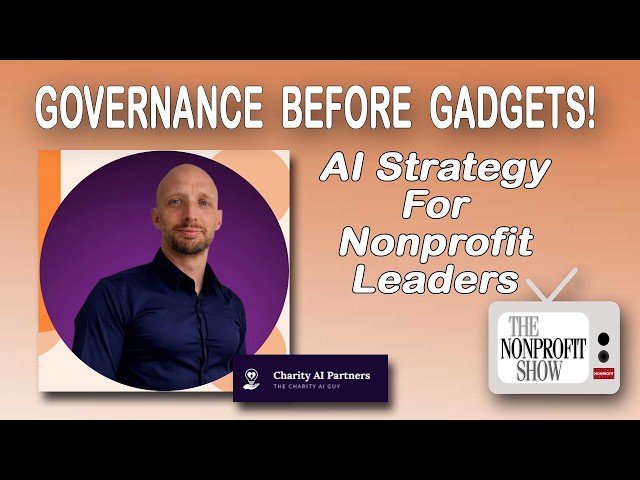 Governance Before Gadgets!  AI Strategy for Nonprofit Leaders