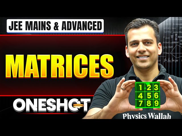 MATRICES in One Shot: All Concepts & PYQs Covered | JEE Main & Advanced