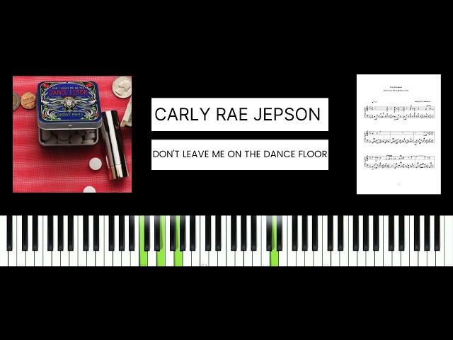 Carly Rae Jepsen - Don’t Leave Me on the Dance Floor (BEST PIANO TUTORIAL & COVER)