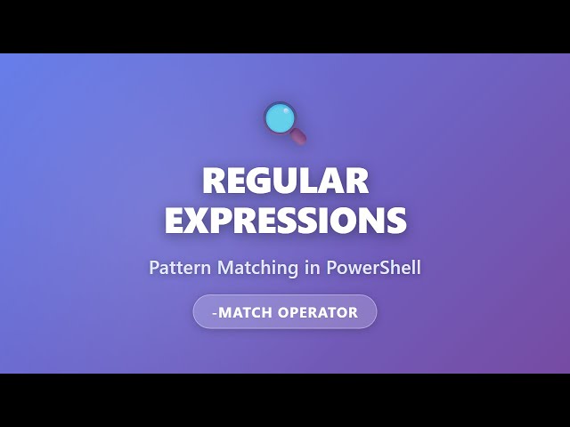 PowerShell Regex Tutorial: Pattern Matching with -match Operator for Beginners
