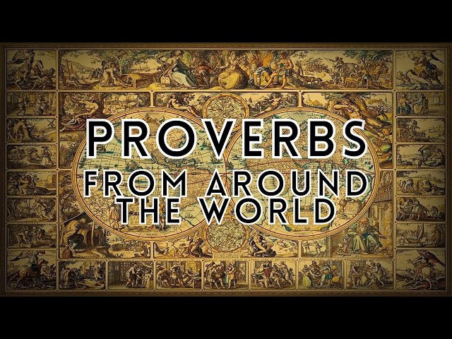 Ancient Proverbs From Around The World [ Universal Wisdom ]